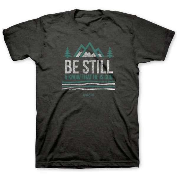 Be still and know that he is god – Kerusso® T-Shirt